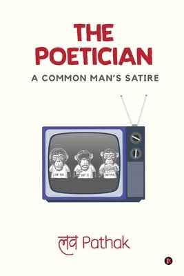 The Poetician: A Common Man's Satire by Lov Pathak