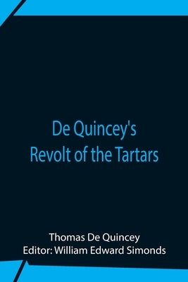 De Quincey'S Revolt Of The Tartars by de Quincey, Thomas