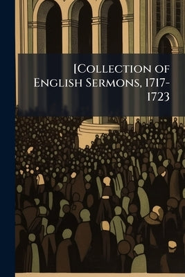 [Collection of English Sermons, 1717-1723 by Anonymous
