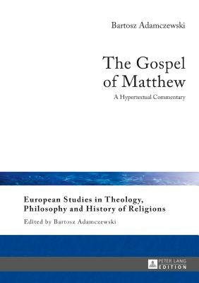 The Gospel of Matthew: A Hypertextual Commentary by Adamczewski, Bartosz