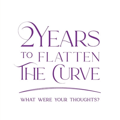 2 Years to Flatten the Curve by Verity, Just
