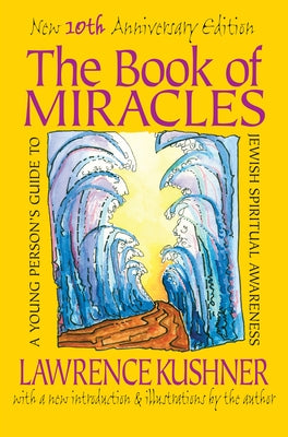 The Book of Miracles: A Young Person's Guide to Jewish Spiritual Awareness by Kushner, Lawrence