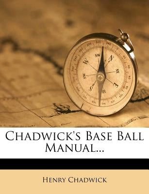 Chadwick's Base Ball Manual... by Chadwick, Henry