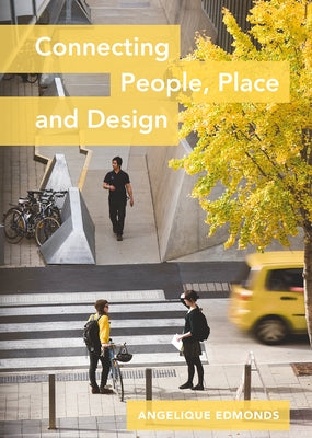Connecting People, Place and Design by Edmonds, Angelique