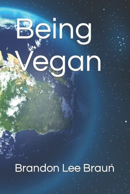 Being Vegan by Braun, Brandon Lee