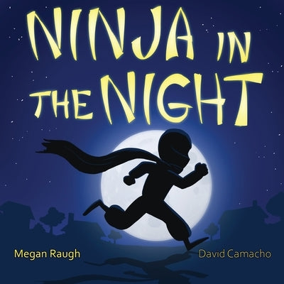Ninja in the Night by Raugh, Megan