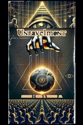 Unravelment Book 6: Hierarchy by Turner, Carl L., Jr.