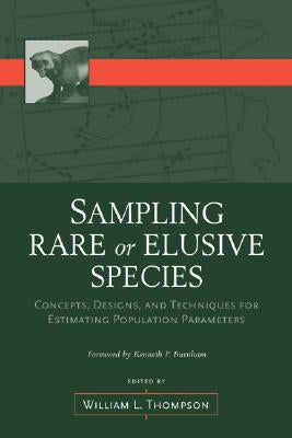 Sampling Rare or Elusive Species: Concepts, Designs, and Techniques for Estimating Population Parameters by Thompson, William