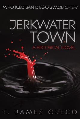 Jerkwater Town: A Historical Novel by Greco, F. James