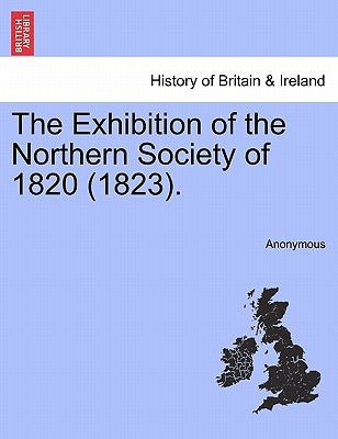 The Exhibition of the Northern Society of 1820 (1823). by Anonymous