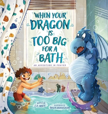 When Your Dragon Is Too Big for a Bath by White, C. E.