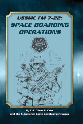 Ussmc FM 7-22: Space Boarding Operations by Cass, Oliver S.