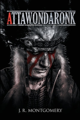Attawondaronk by Montgomery, J. R.