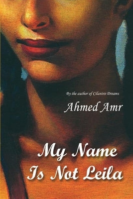 My Name Is Not Leila by Amr, Ahmed