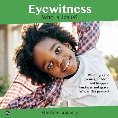 Eyewitness: Who is Jesus? by Jaquiery, Gordon