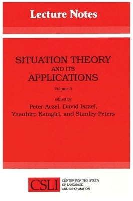 Situation Theory and Its Applications: Volume 3 by Aczel, Peter