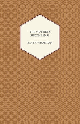 The Mother's Recompense by Wharton, Edith