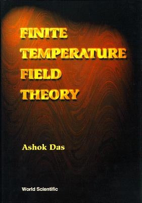Finite Temperature Field Theory by Ashok Das