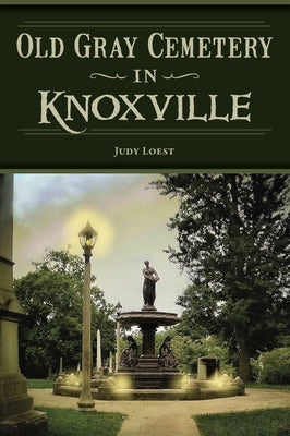 Old Gray Cemetery in Knoxville by Loest, Judy