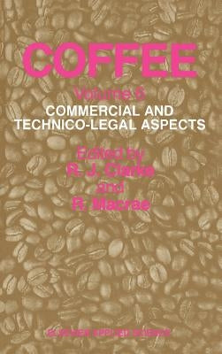 Coffee: Commercial and Technico-Legal Aspects by Clarke, R. J.
