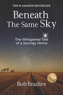 Beneath the Same Sky: The Whispered Tale of a Journey Home by Bradley, Bob