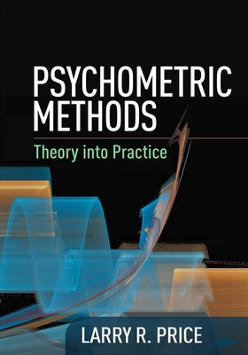 Psychometric Methods: Theory Into Practice by Price, Larry R.