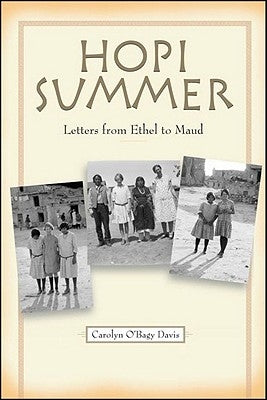 Hopi Summer: Letters from Ethel to Maud by Davis, Carolyn O'Bagy