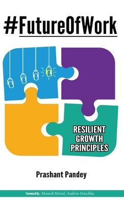 #FutureOfWork: Resilient Growth Principles by Pandey, Prashant