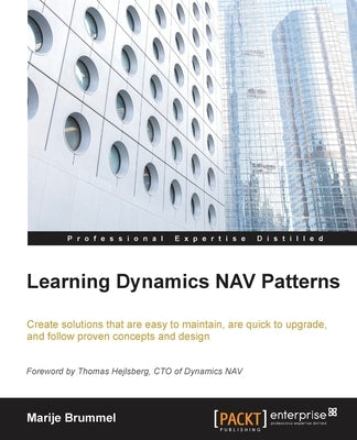 Learning Dynamics NAV Patterns: Create solutions that are easy to maintain, are quick to upgrade, and follow proven concepts and design by Brummel, Marije