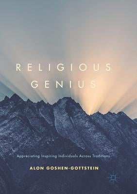 Religious Genius: Appreciating Inspiring Individuals Across Traditions by Goshen-Gottstein, Alon
