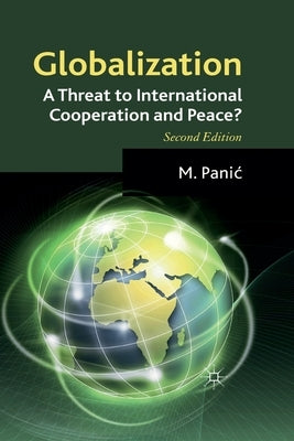 Globalization: A Threat to International Cooperation and Peace? by Panic, M.