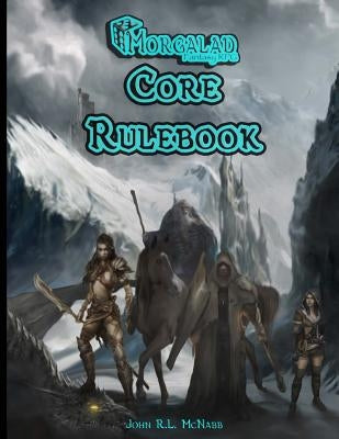 Morgalad Fantasy RPG Core Rulebook by McNabb, John R. L.