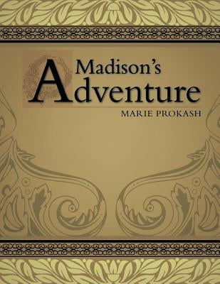 Madison's Adventure by Prokash, Marie