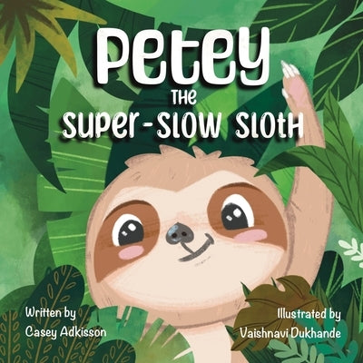 Petey the Super-Slow Sloth by Dukhande, Vaishnavi