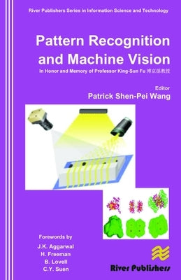Pattern Recognition and Machine Vision- In Honor and Memory of Late Prof. King-Sun Fu by Wang, Patrick Shen-Pei