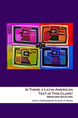 Is There a Latin American Text in This Class? by Vieira, Else R. P.
