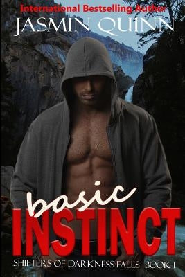 Basic Instinct: Shifters of Darkness Falls Book 1 by Quinn, Jasmin