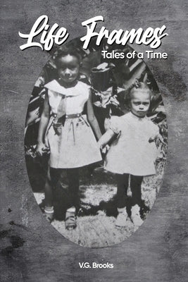 Life Frames: Tales of a Time by Brooks, Vikki