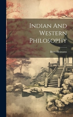 Indian And Western Philosophy by Heimann, Betty