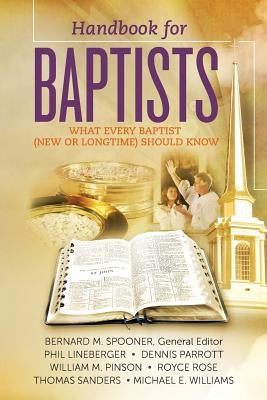Handbook for Baptists What Every Baptist (New and Longtime) Should Know: What Every Baptist (New and Longtime) Should Know by Pinson, William M.