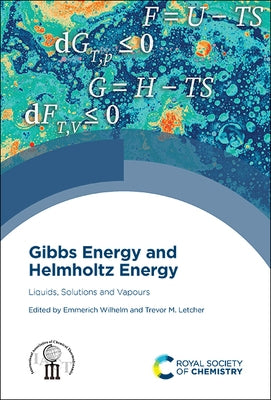 Gibbs Energy and Helmholtz Energy: Liquids, Solutions and Vapours by Wilhelm, Emmerich