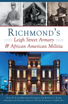Richmond's Leigh Street Armory & African American Militia by Luke, Roice D.