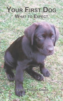 Your First Dog: What to Expect by Crack, Timothy Falcon