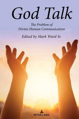 God Talk: The Problem of Divine-Human Communication by Ward Sr, Mark