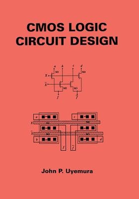 CMOS Logic Circuit Design by Uyemura, John P.
