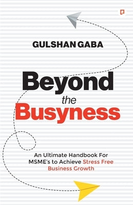 Beyond the Busyness by Gaba, Gulshan