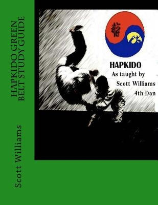 Hapkido Green belt Study Guide by Williams, Scott
