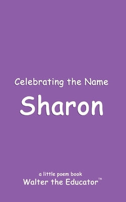 Celebrating the Name Sharon by Walter the Educator