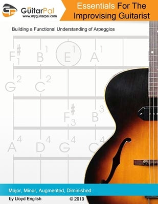 Essentials For The Improvising Guitarist: A Practical Guide to Understanding Arpeggios by English, Diana