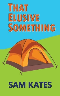 That Elusive Something by Kates, Sam